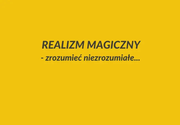REALIZM MAGICZNY - zrozumieć nierozumiane... Jak postaci nadprzyrodzone wpływają na nasze postrzeganie rzeczywistości?