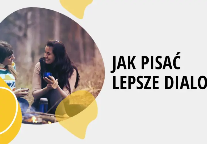 Dwie kobiety rozmawiają przy ognisku. Tekst: "Jak pisać lepsze dialogi", by oddać unikalny charakter postaci literackiej.