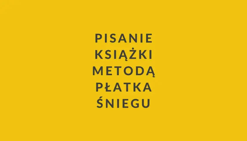 Pisanie książki metodą płatka śniegu. Arkusz kalkulacyjny pomaga w organizacji i analizie, co jest kluczem do sukcesu tej metody.